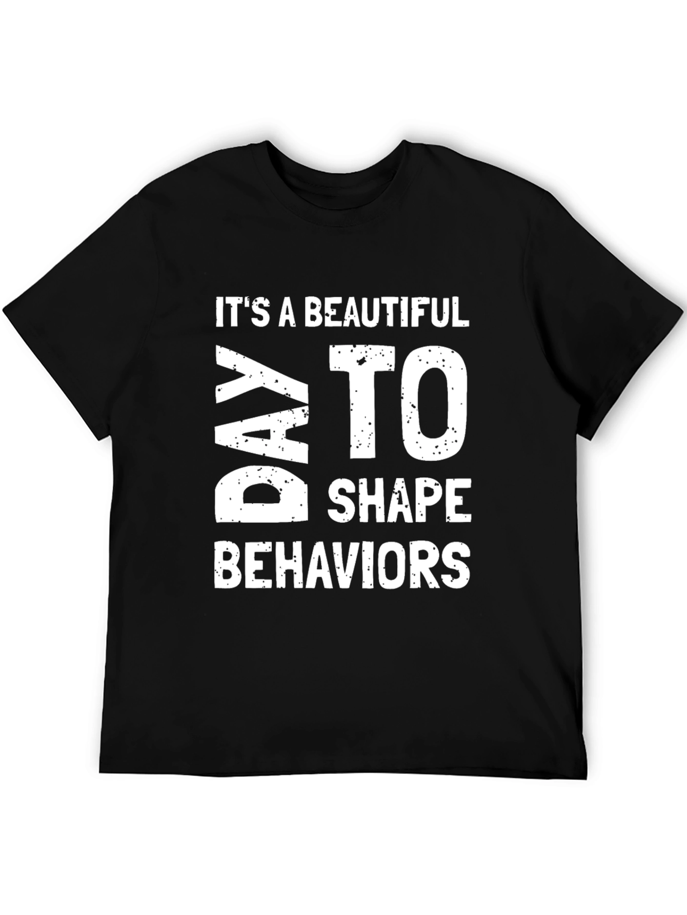 Beautiful Day to Shape Behaviors Graphic Tee