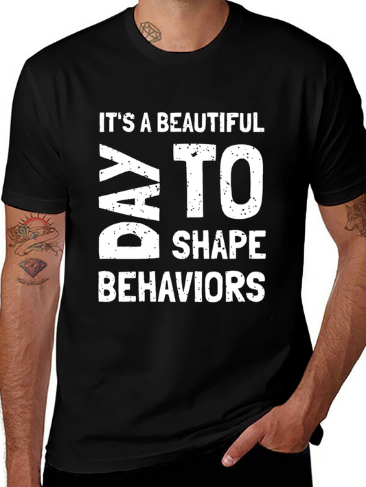 Beautiful Day to Shape Behaviors Graphic Tee