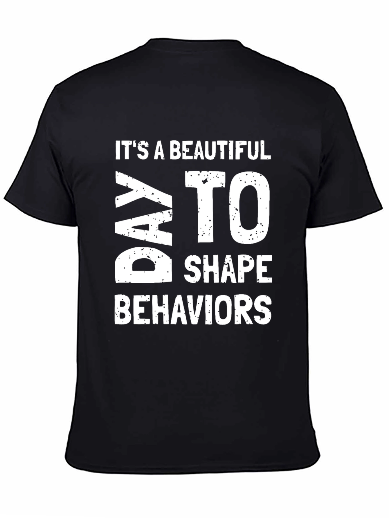Beautiful Day to Shape Behaviors Graphic Tee