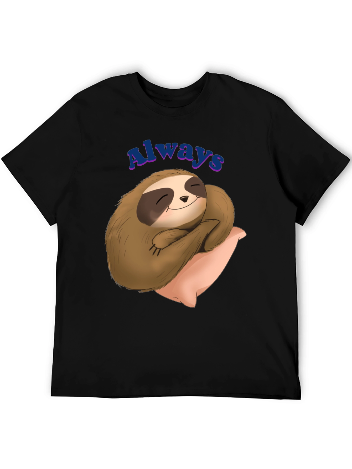 Always Sloth T-Shirt - Cozy Comfort