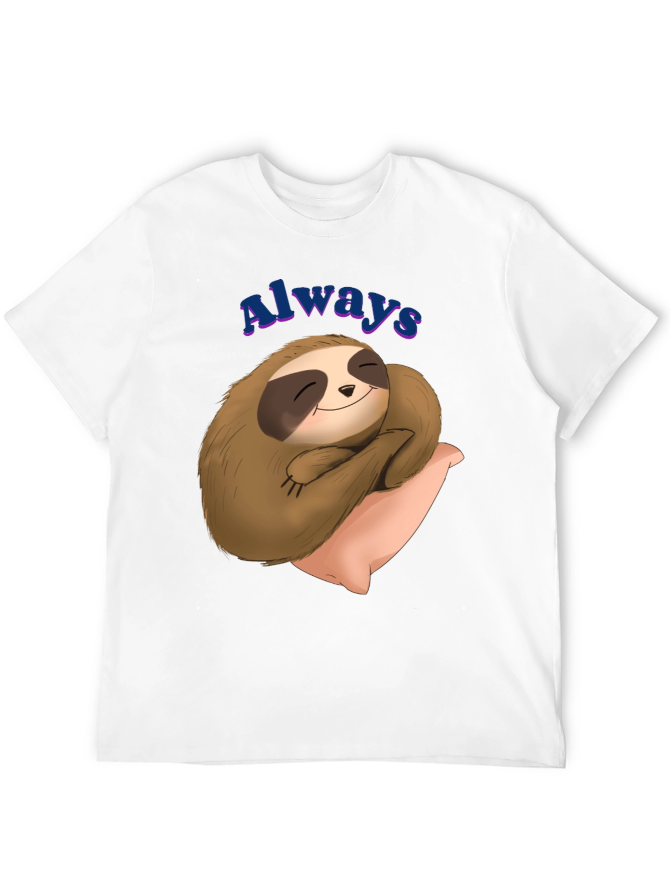 Always Sloth T-Shirt - Cozy Comfort