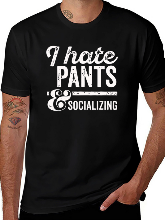 I Hate Pants & Socializing Graphic T-Shirt