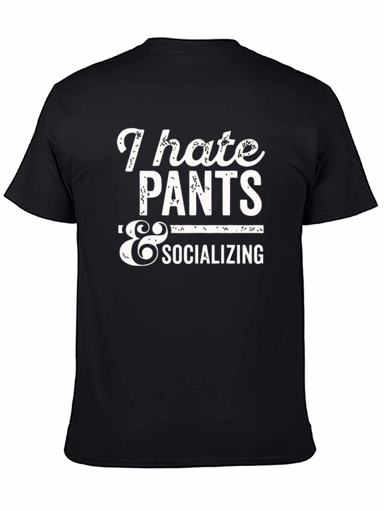 I Hate Pants & Socializing Graphic T-Shirt