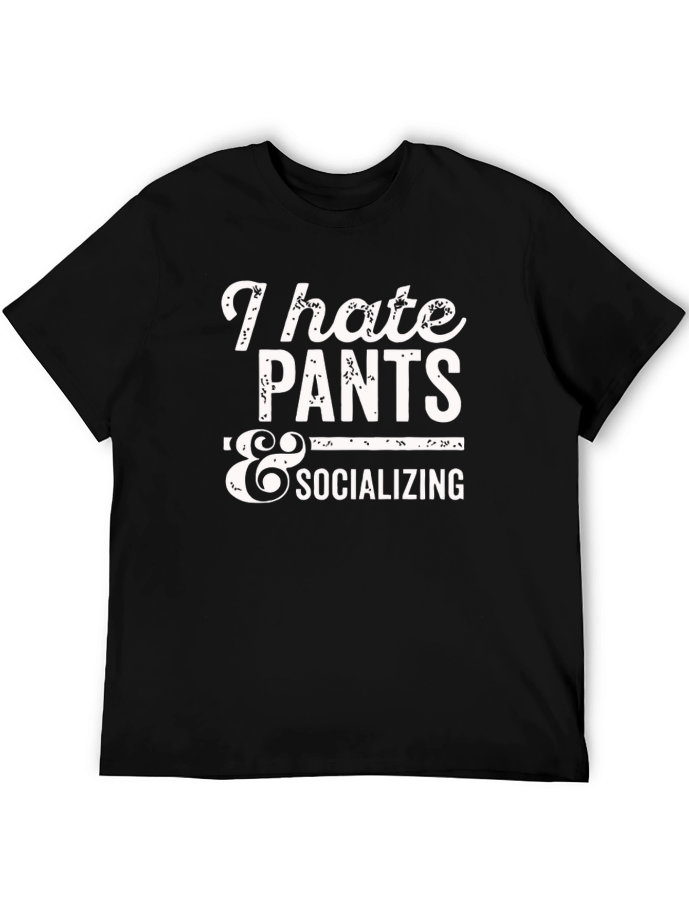 I Hate Pants & Socializing Graphic T-Shirt