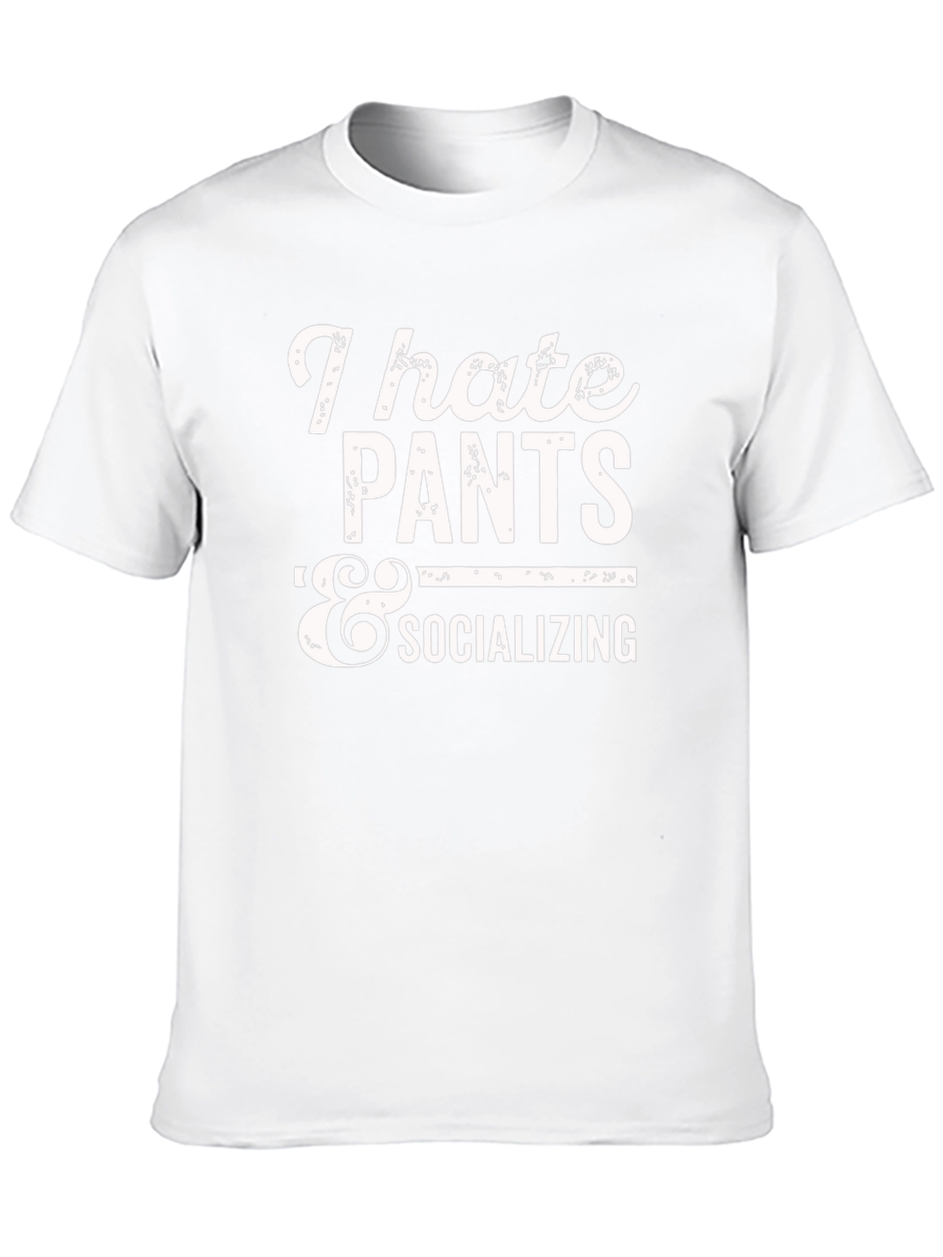 I Hate Pants & Socializing Graphic T-Shirt