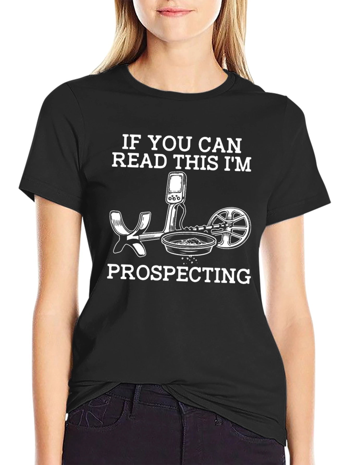 Prospecting T-Shirt: If You Can Read This Im Prospecting