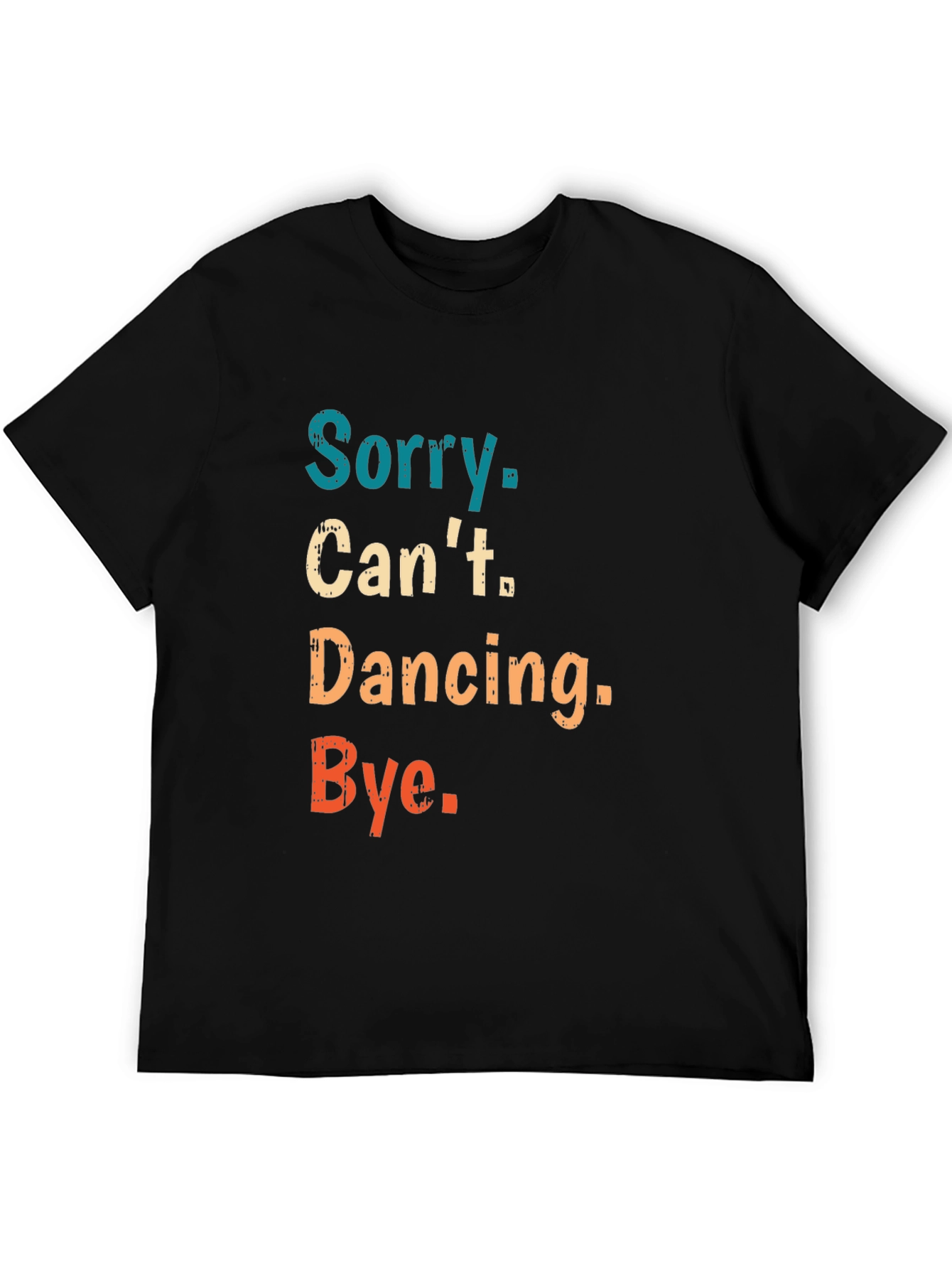 Sorry Cant Dancing Bye T-Shirt