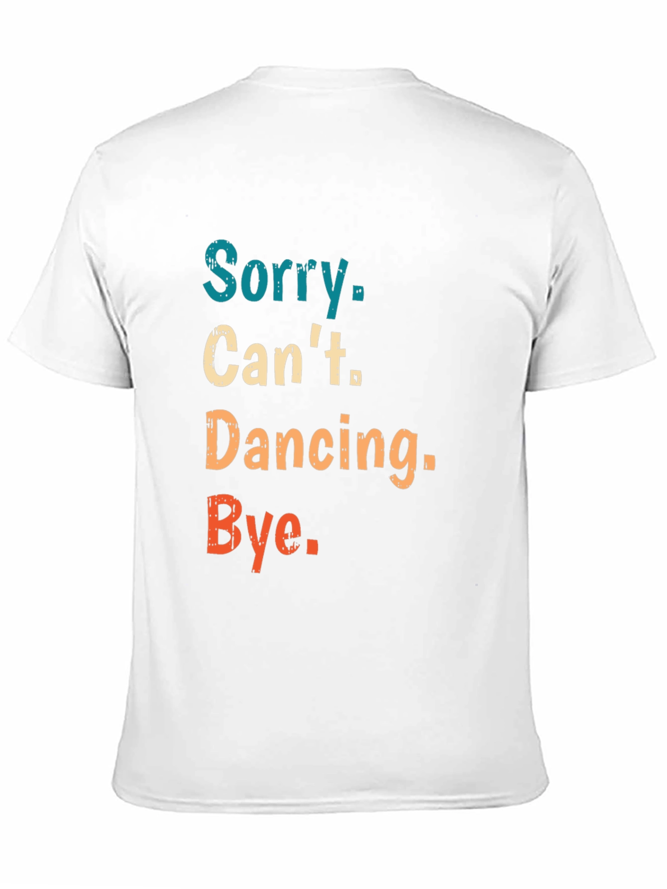 Sorry Cant Dancing Bye T-Shirt