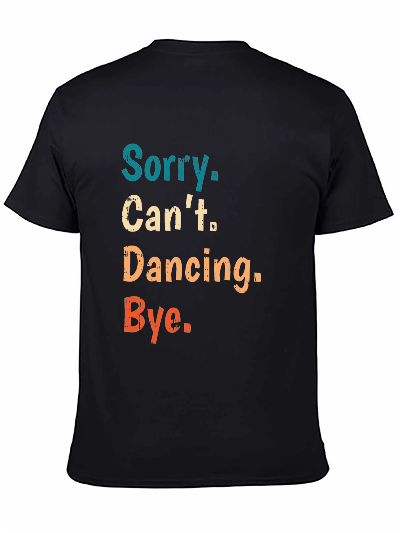 Sorry Cant Dancing Bye T-Shirt