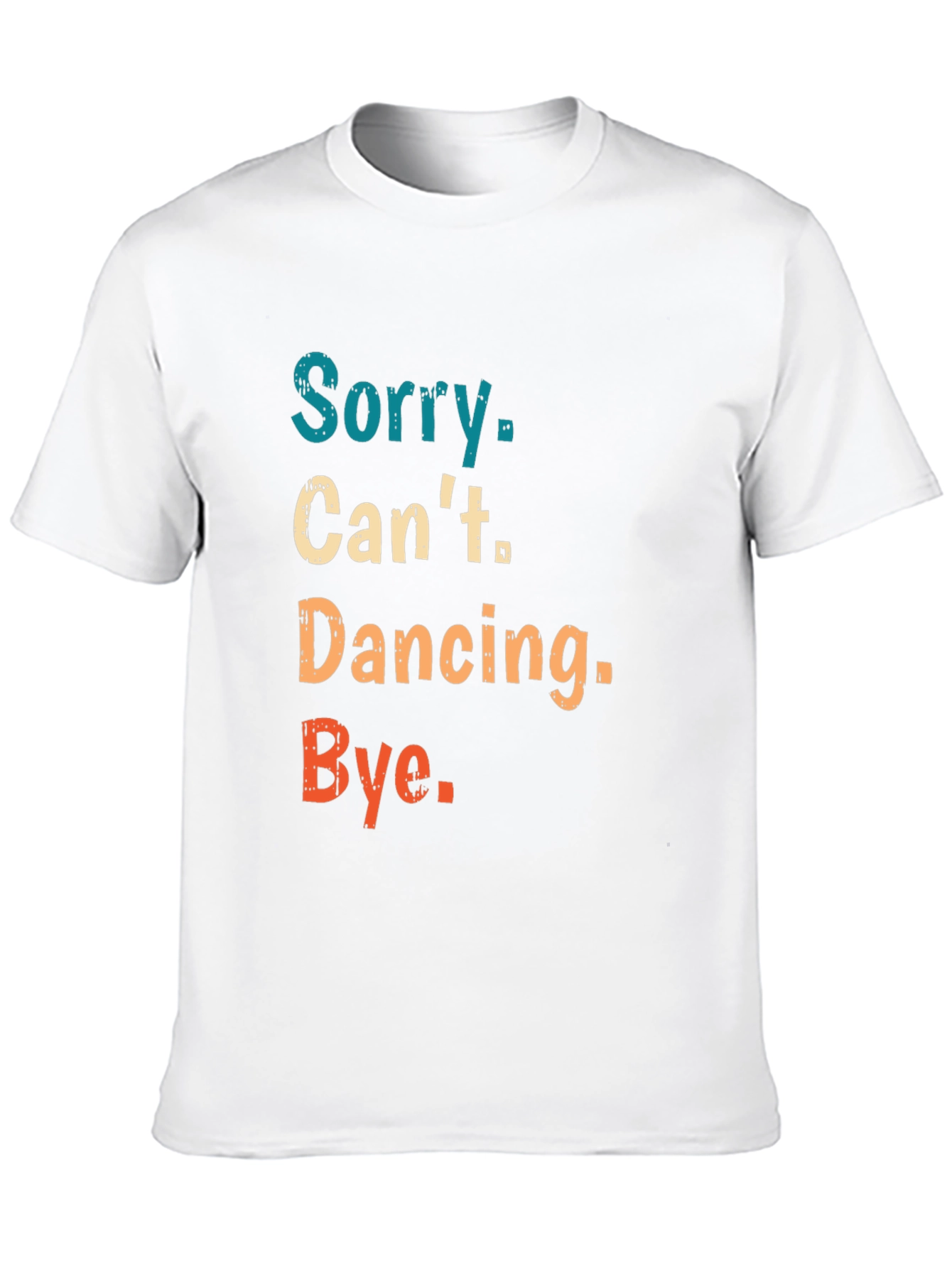 Sorry Cant Dancing Bye T-Shirt