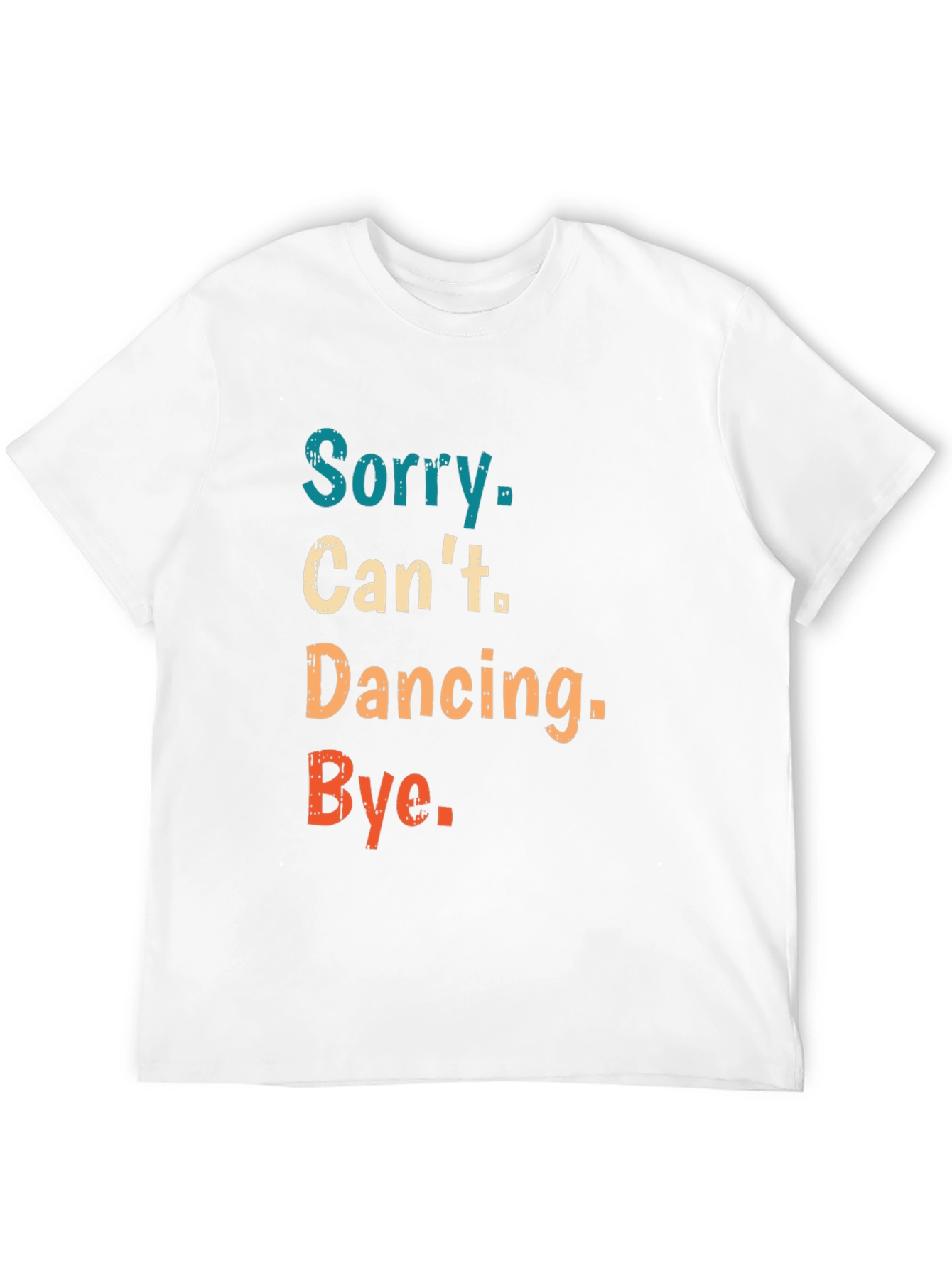Sorry Cant Dancing Bye T-Shirt