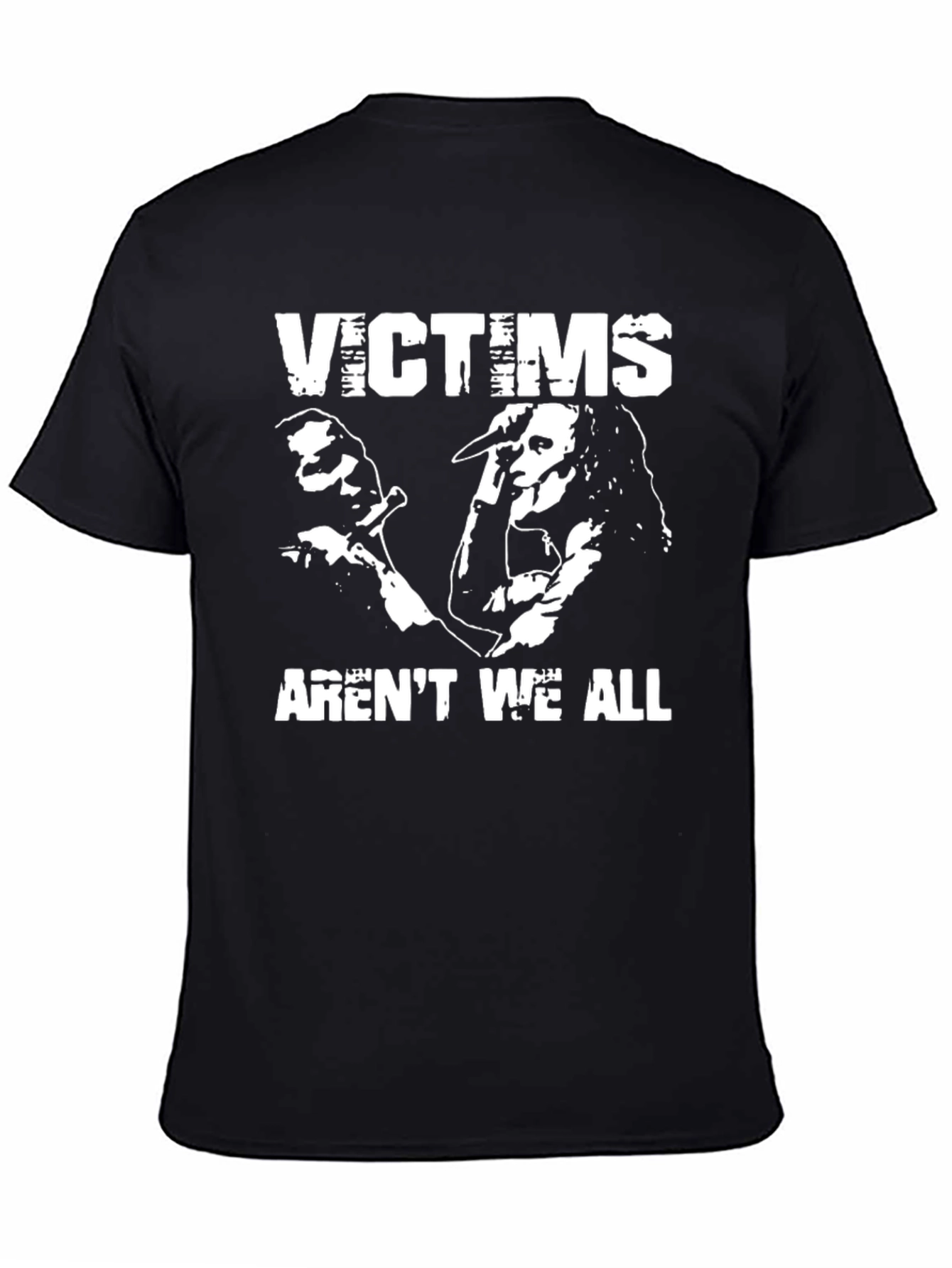 Victims Arent We All Black Graphic T-Shirt