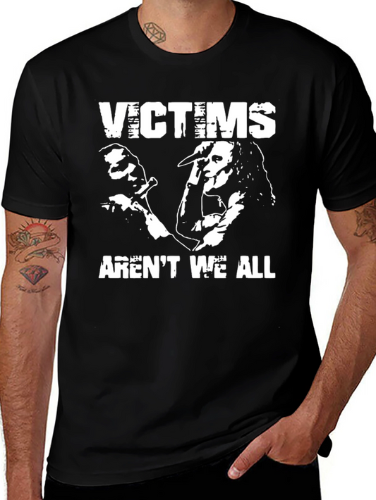 Victims Arent We All Black Graphic T-Shirt
