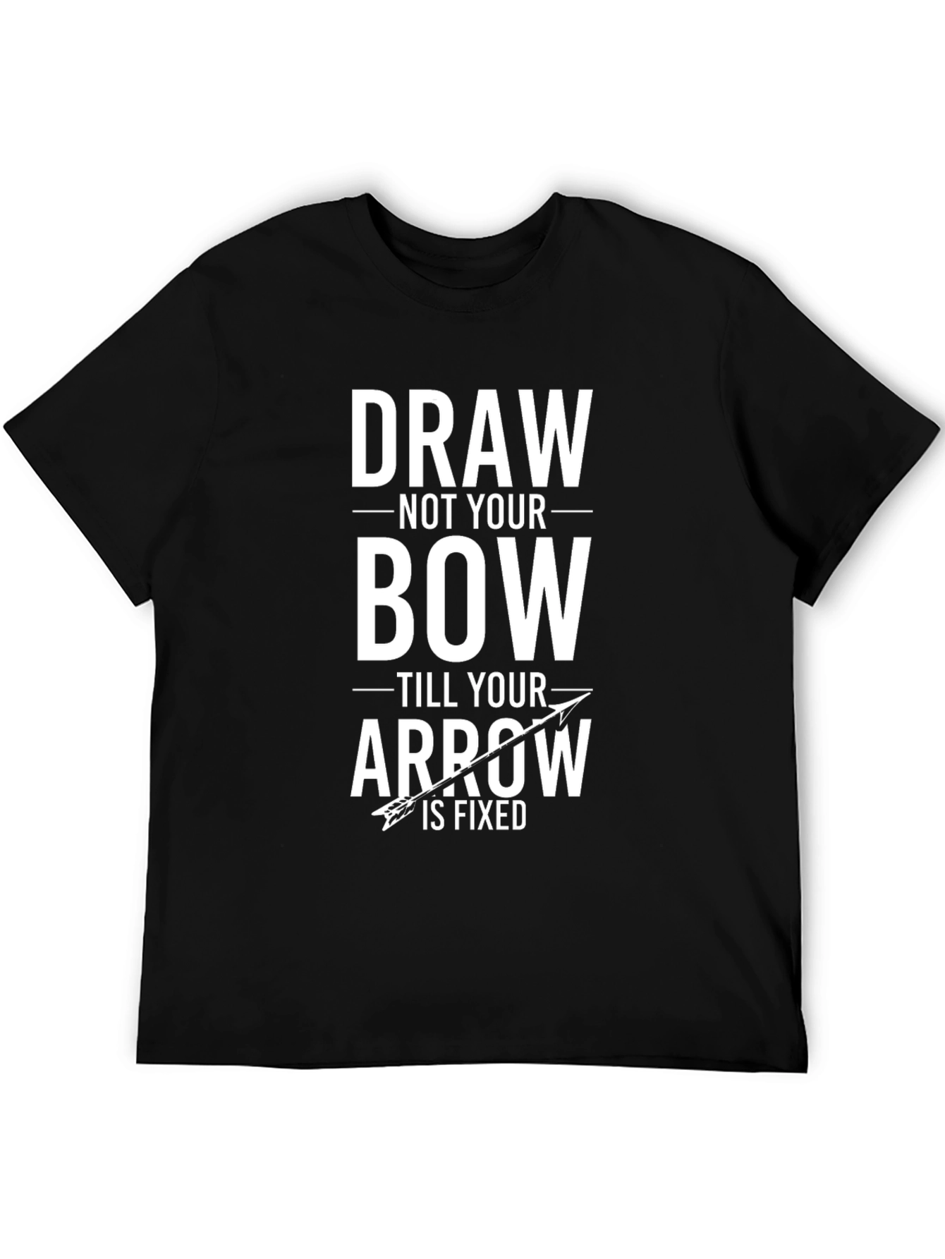 Draw Not Your Bow T-Shirt