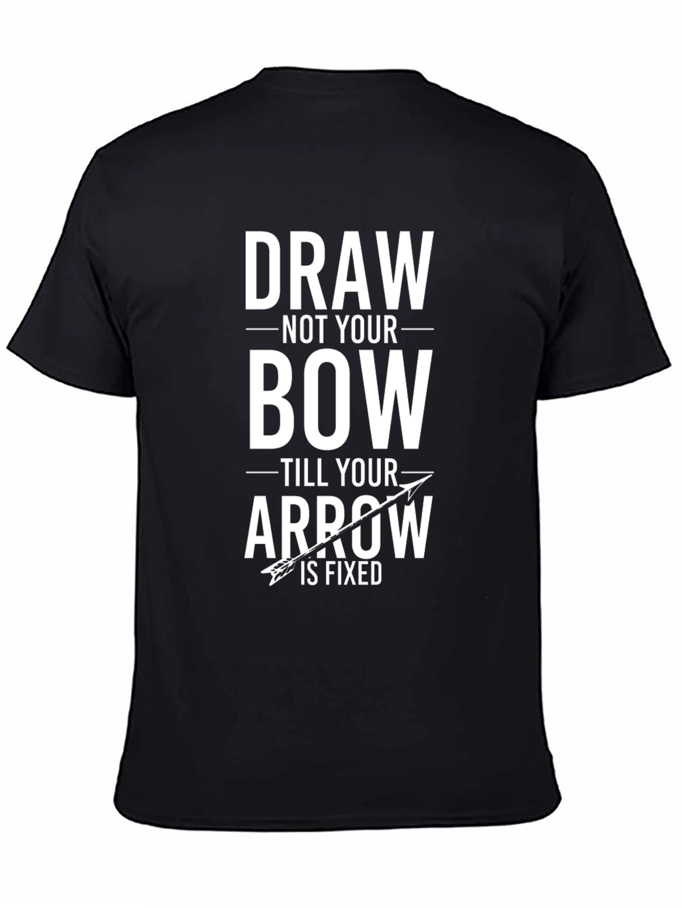 Draw Not Your Bow T-Shirt