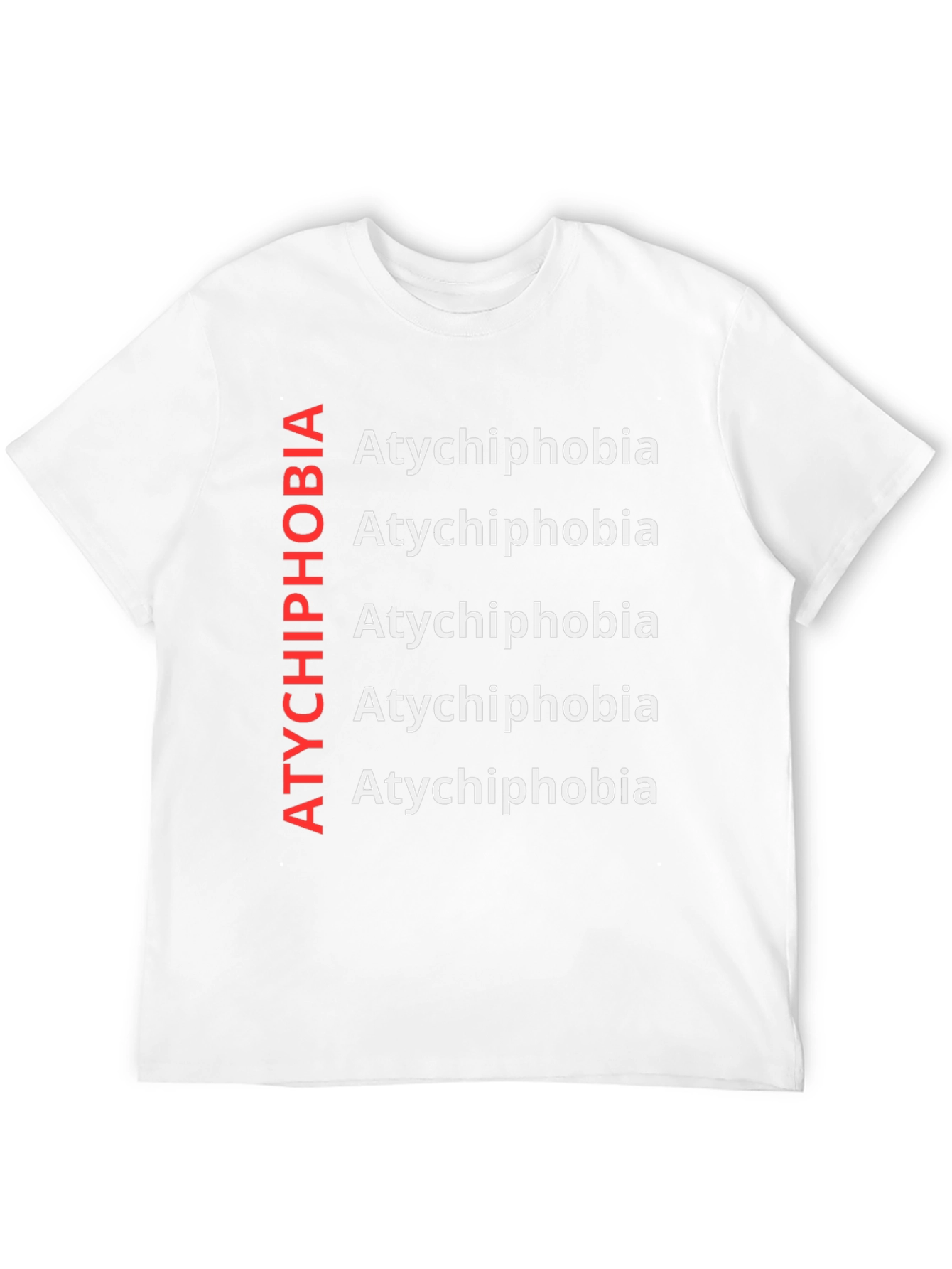 Atychiphobia T-Shirt