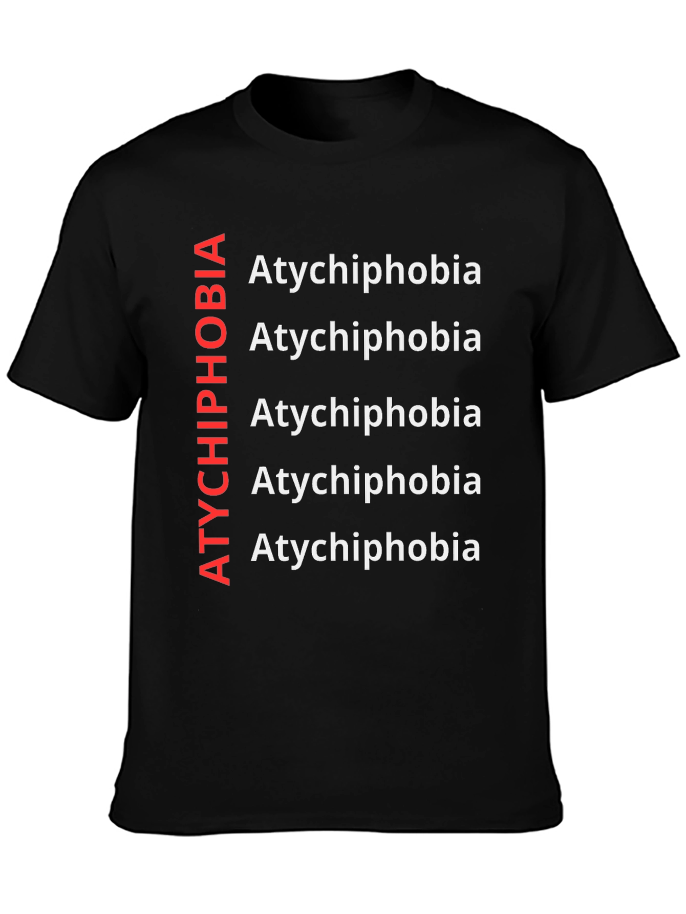 Atychiphobia T-Shirt