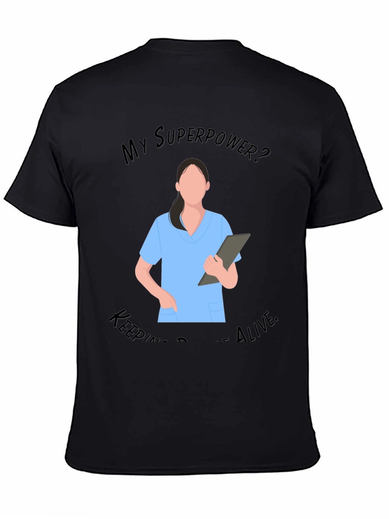 Nurse Superpower T-Shirt - Keeping People Alive