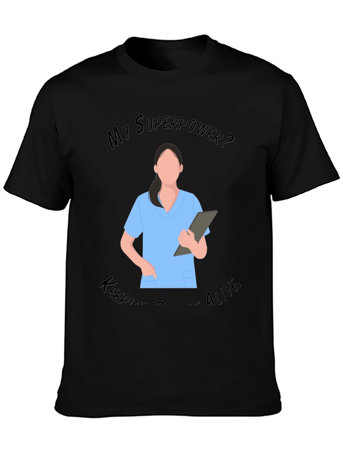 Nurse Superpower T-Shirt - Keeping People Alive