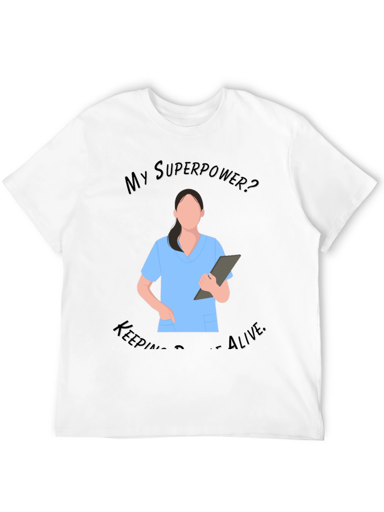 Nurse Superpower T-Shirt - Keeping People Alive