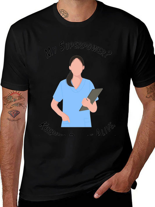 Nurse Superpower T-Shirt - Keeping People Alive