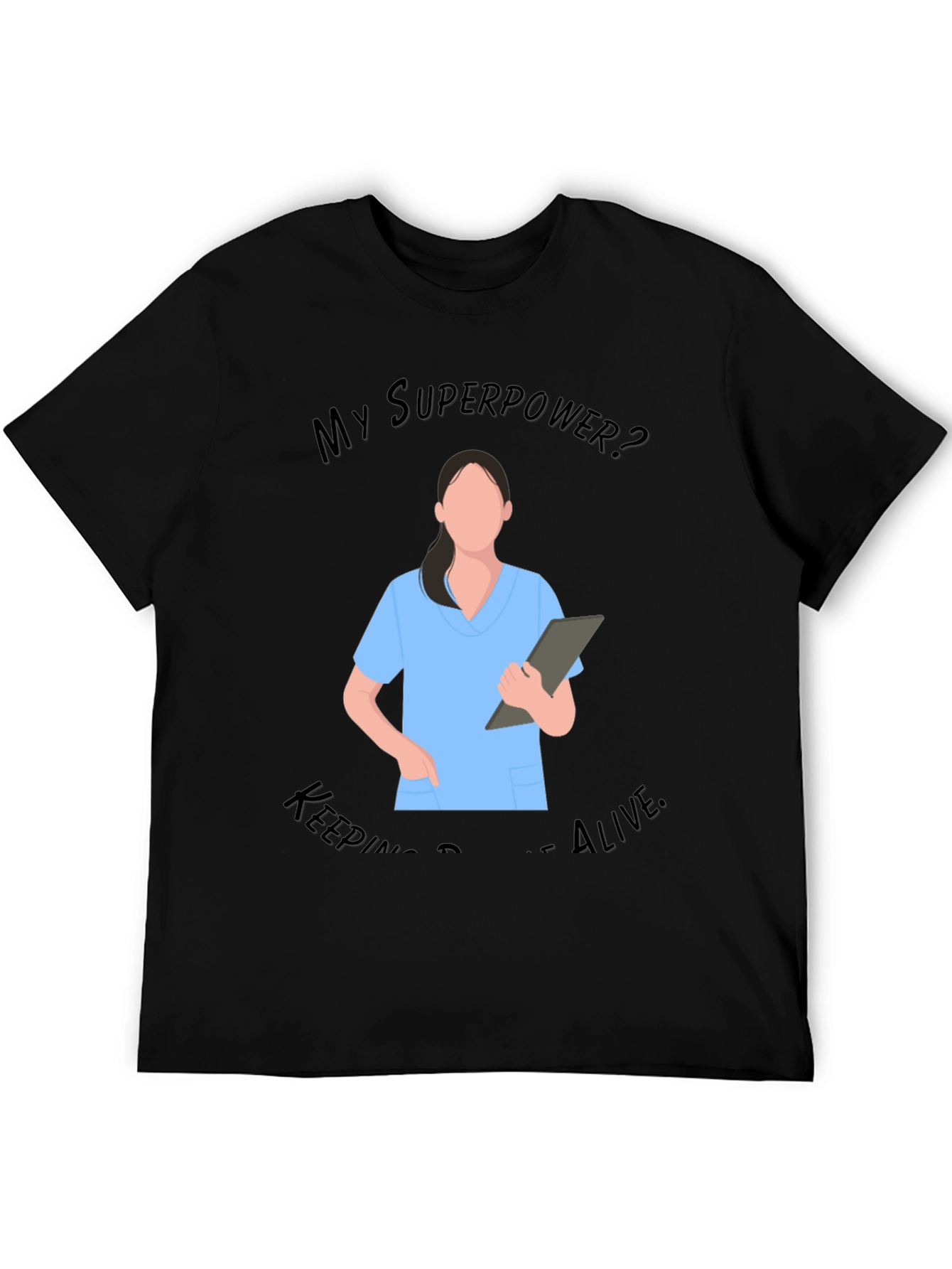 Nurse Superpower T-Shirt - Keeping People Alive