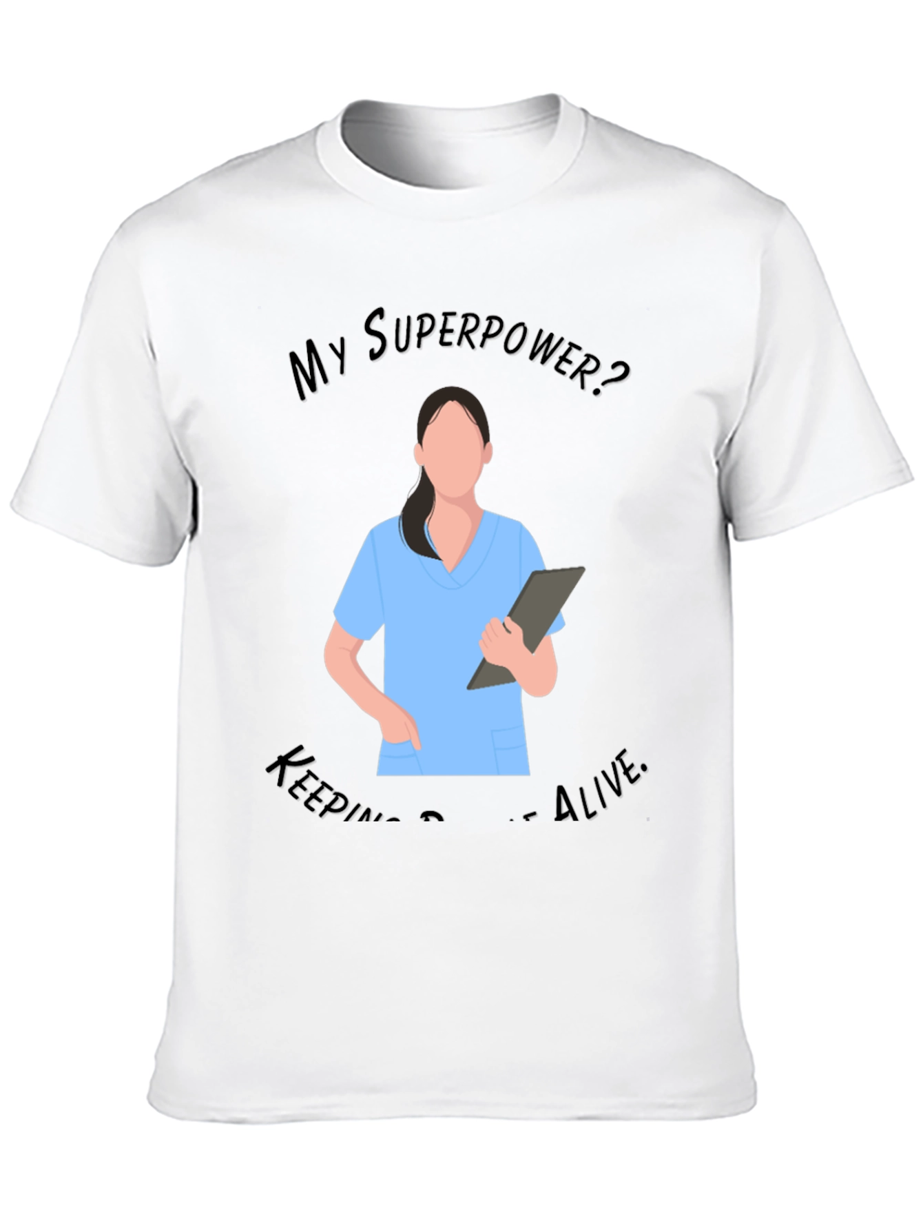 Nurse Superpower T-Shirt - Keeping People Alive