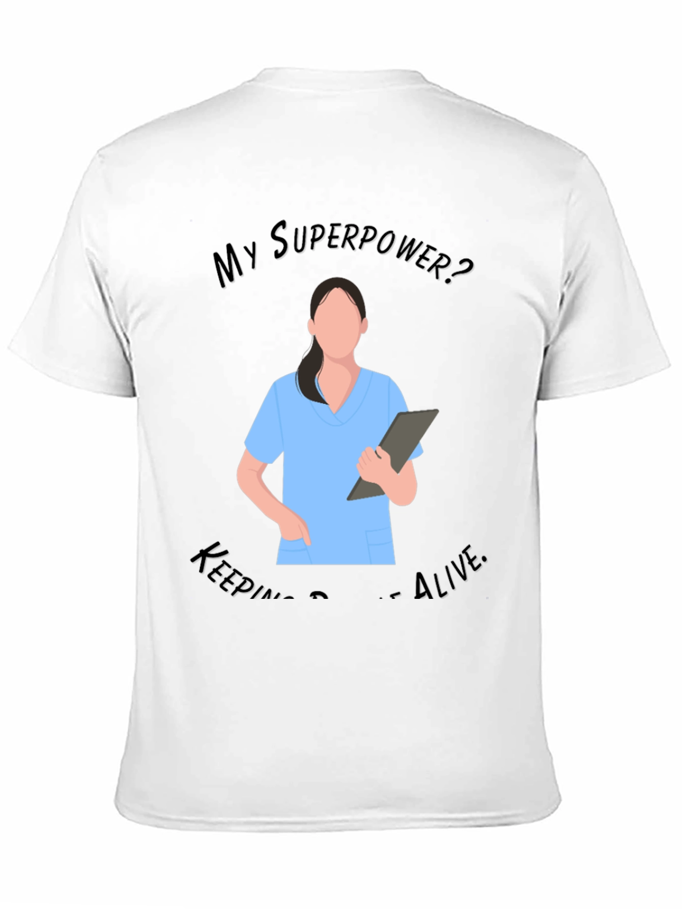 Nurse Superpower T-Shirt - Keeping People Alive
