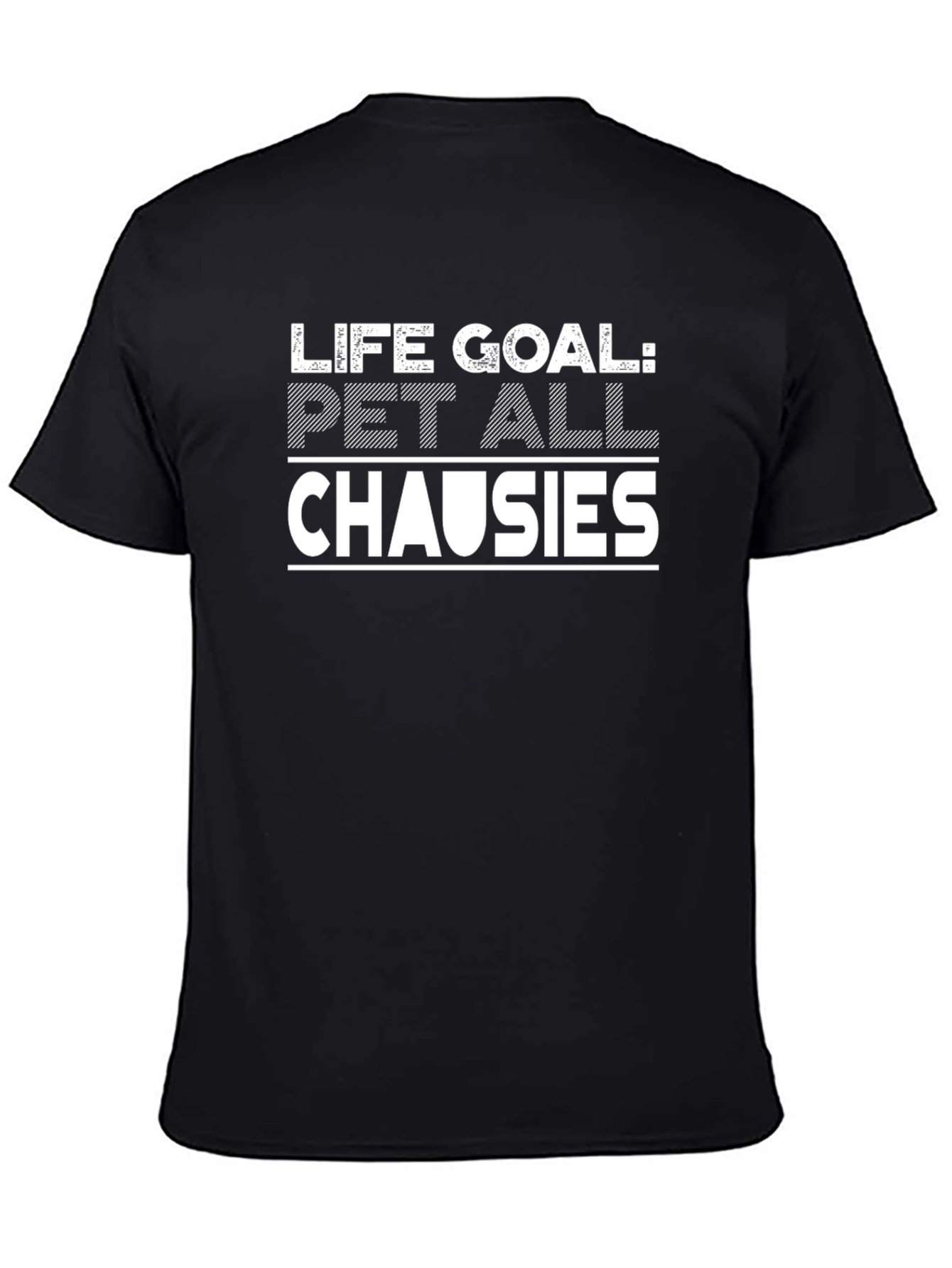 Life Goal: Pet All Chausies - Black T-Shirt