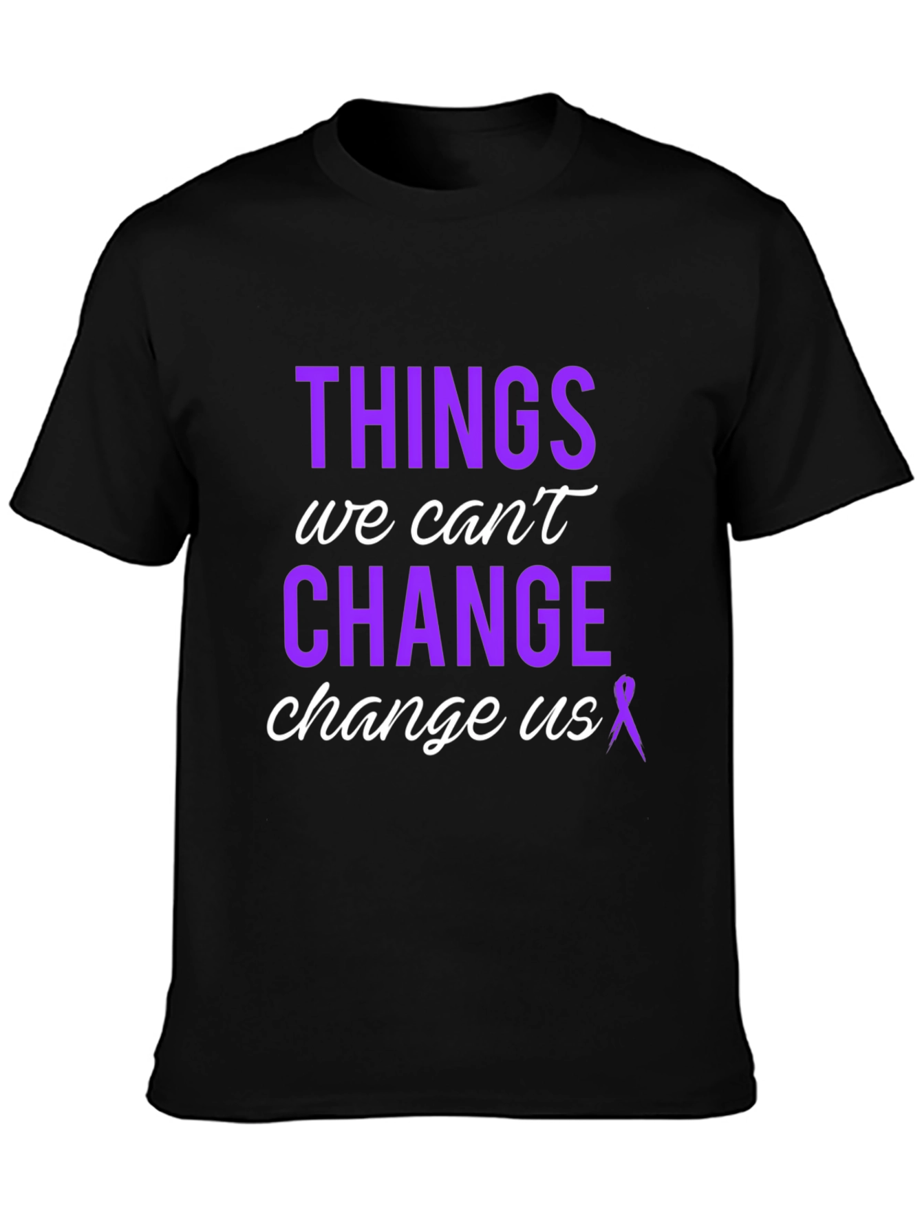 Inspirational Things We Cant Change T-Shirt
