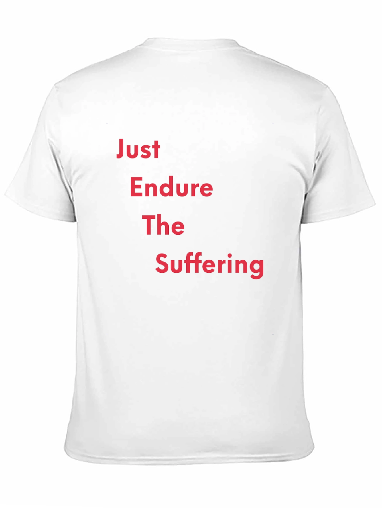 Just Endure the Suffering Graphic T-Shirt