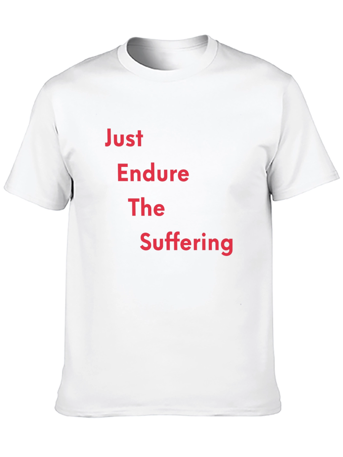Just Endure the Suffering Graphic T-Shirt
