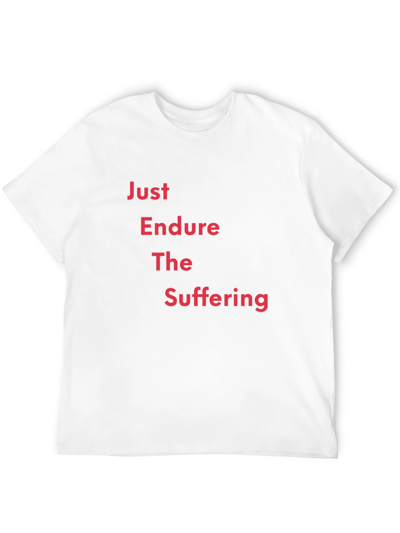 Just Endure the Suffering Graphic T-Shirt