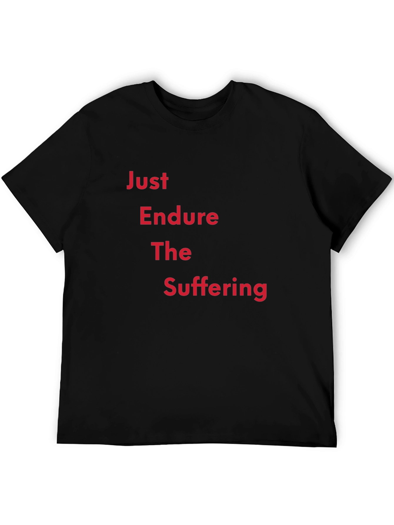 Just Endure the Suffering Graphic T-Shirt