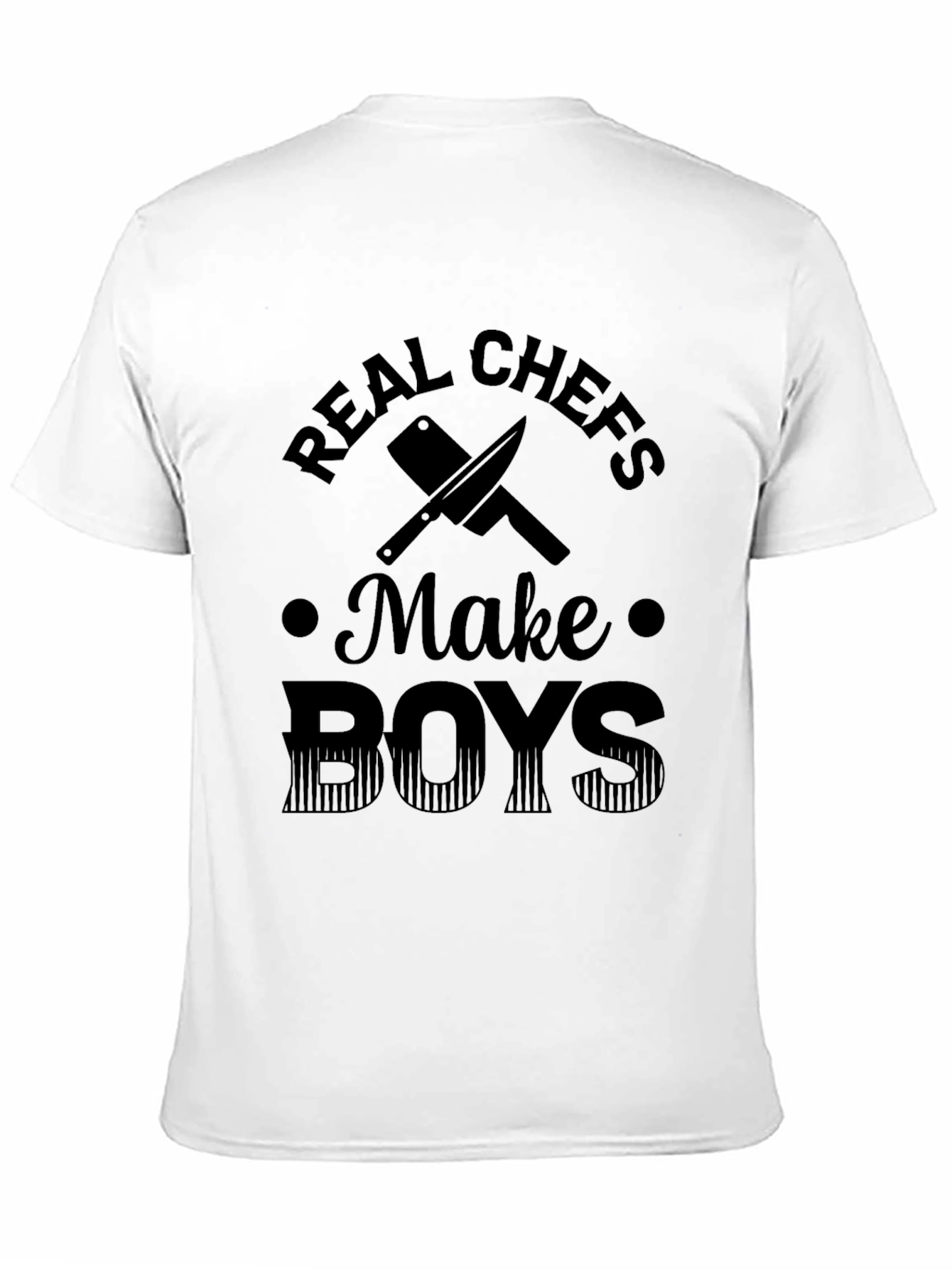 Real Chefs Make Boys T-Shirt - Funny Chef Apparel