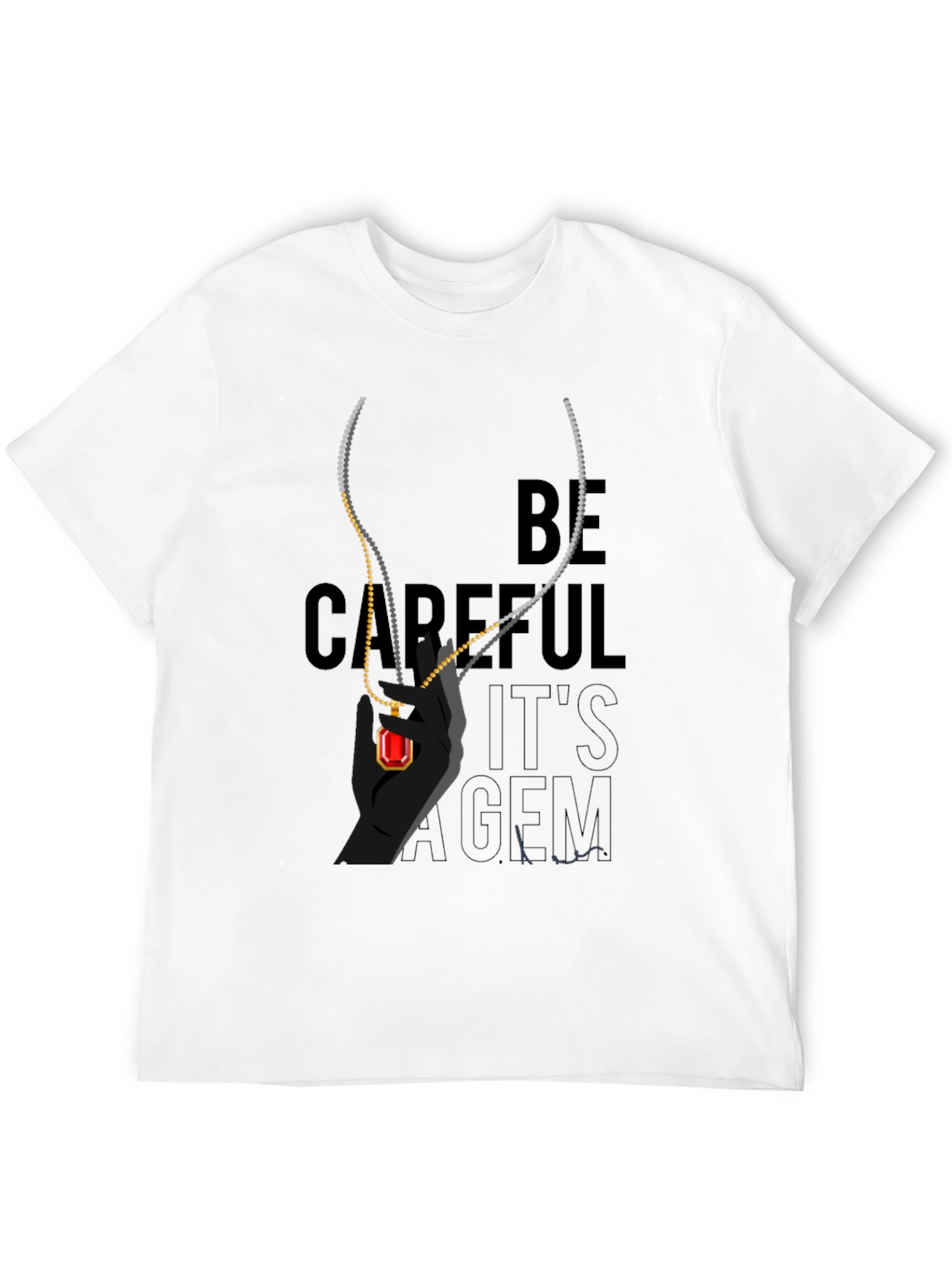 Be Careful Its a Gem T-Shirt