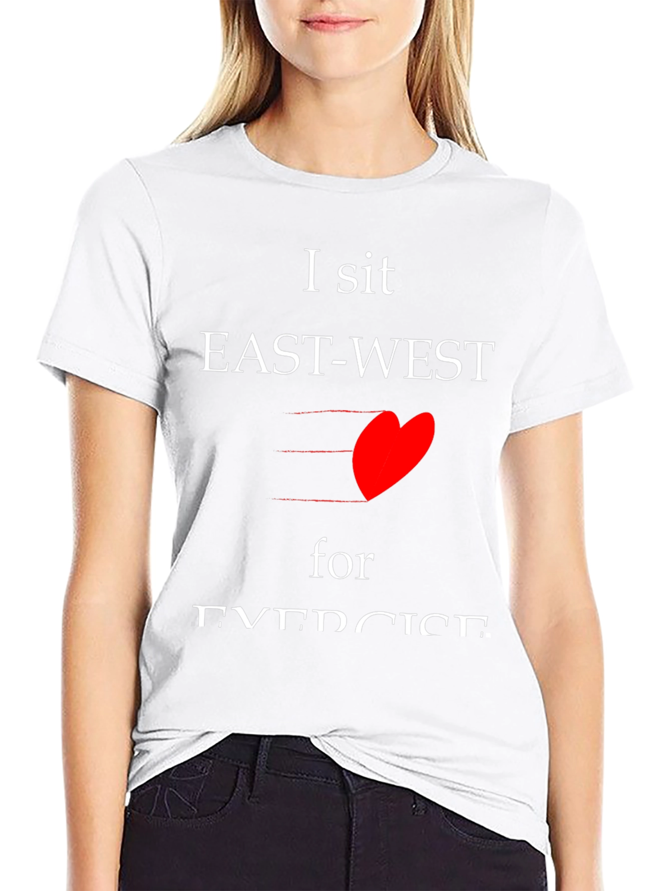 I sit EAST-WEST for EXERCISE T-shirt