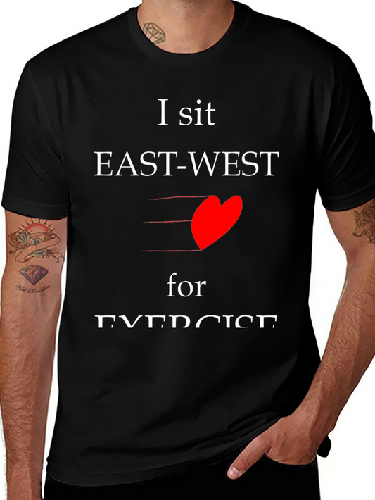I sit EAST-WEST for EXERCISE T-shirt