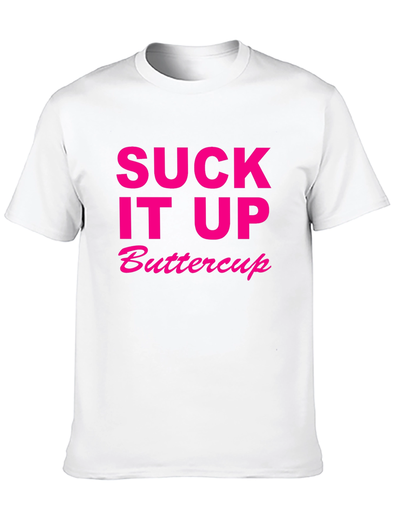 Suck It Up Buttercup Novelty T-Shirt