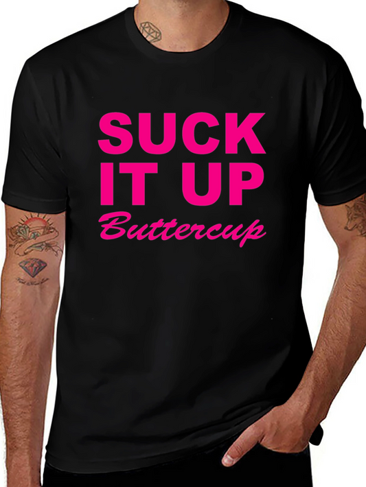 Suck It Up Buttercup Novelty T-Shirt