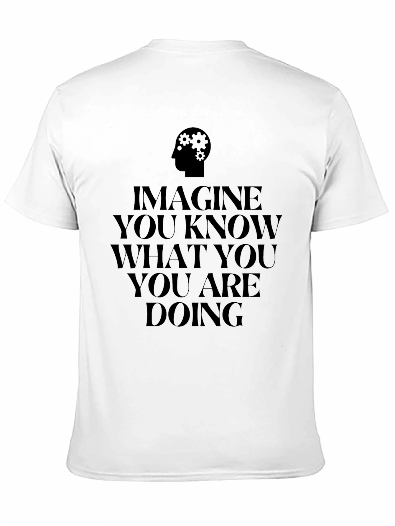 Imagine You Know What You Are Doing Black Tee