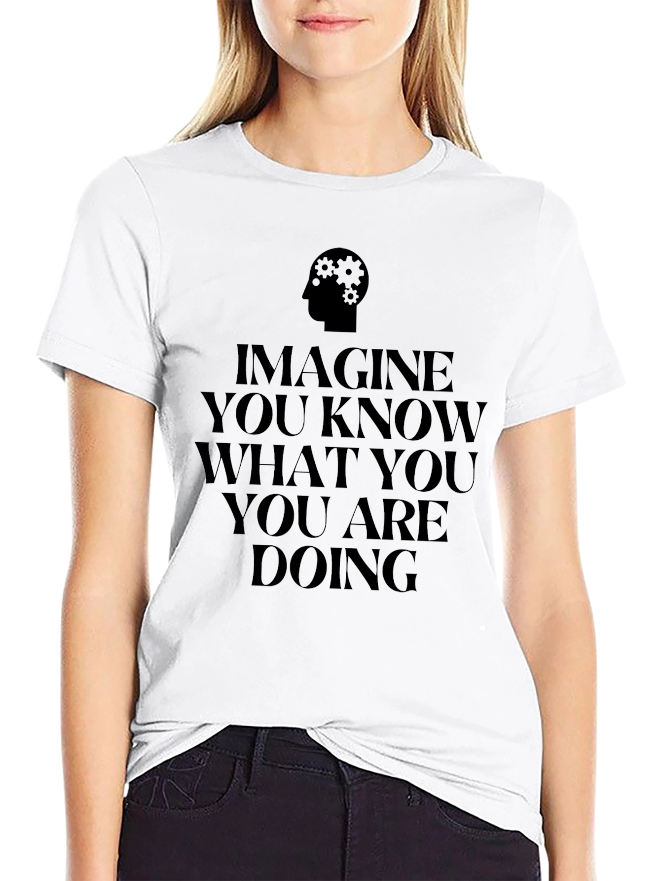 Imagine You Know What You Are Doing Black Tee