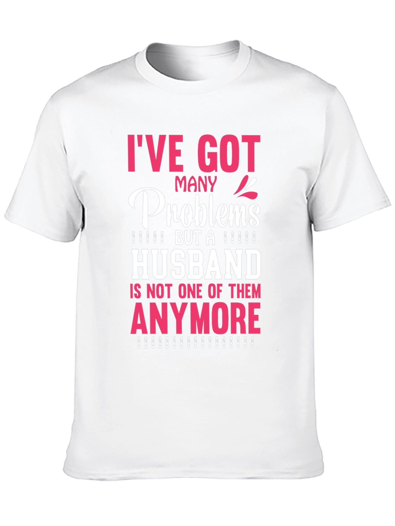 Ive Got Many Problems Husband T-Shirt