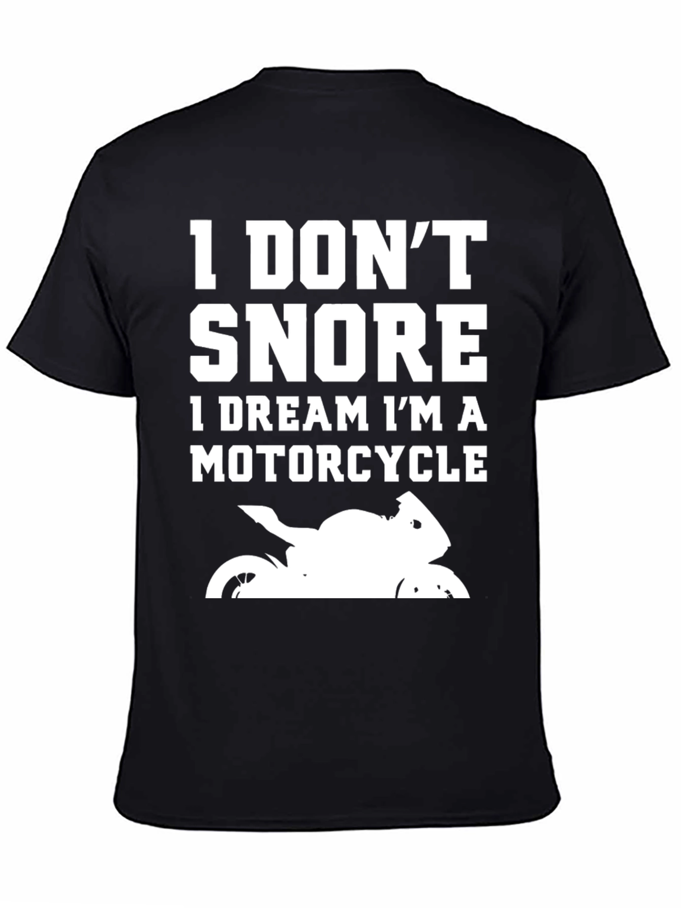 I Dont Snore I Dream Motorcycle T-Shirt