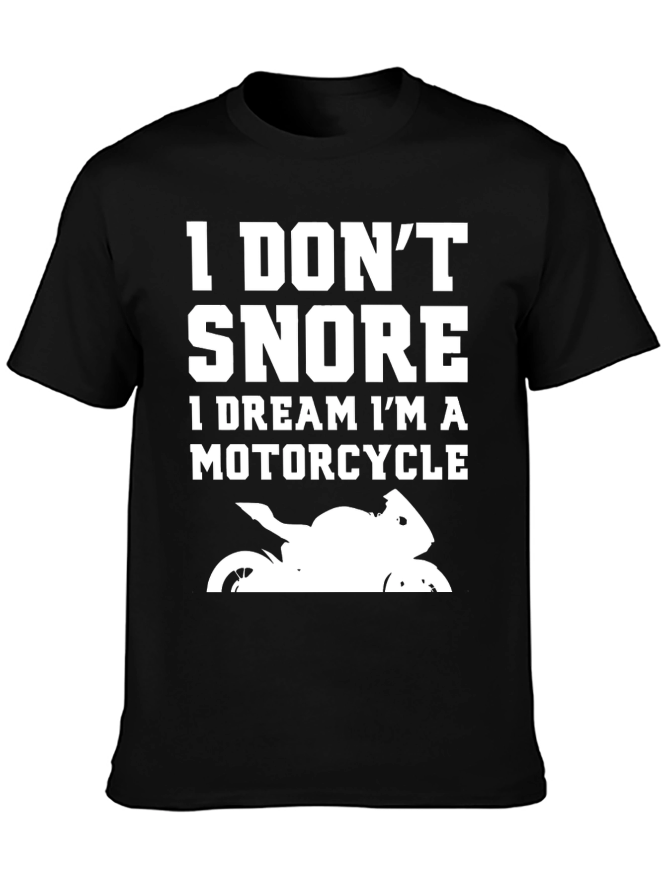 I Dont Snore I Dream Motorcycle T-Shirt