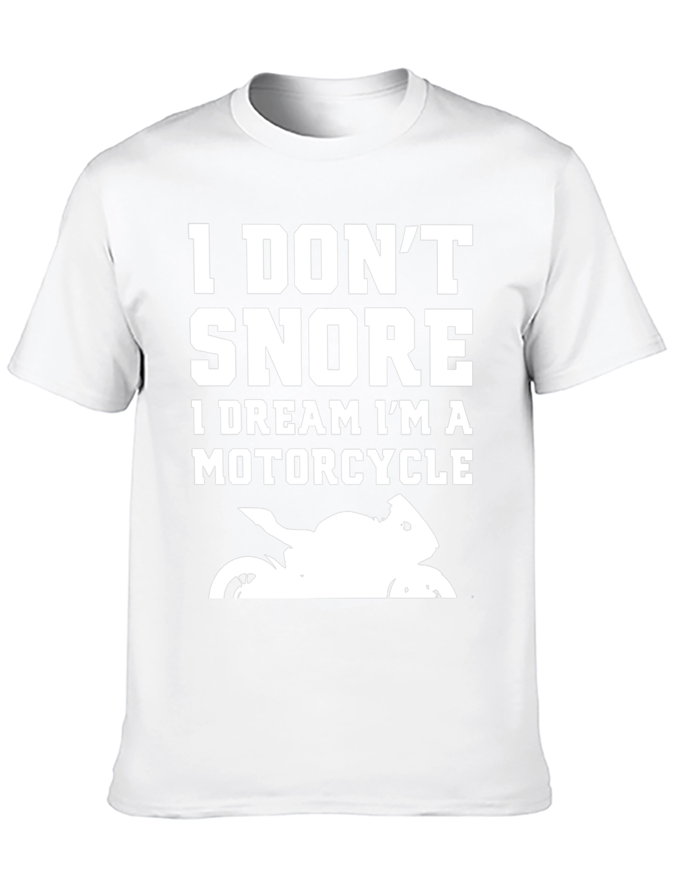 I Dont Snore I Dream Motorcycle T-Shirt