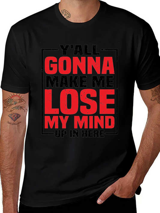 Yall Gonna Make Me Lose My Mind Graphic Tee