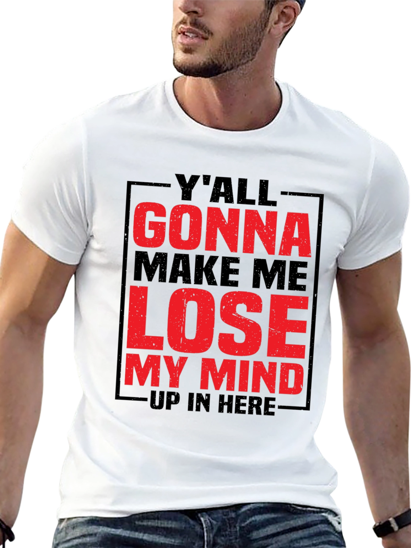 Yall Gonna Make Me Lose My Mind Graphic Tee