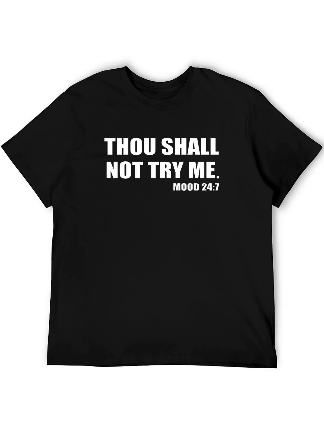 Thou Shalt Not Try Me T-Shirt Funny Mood 24:7