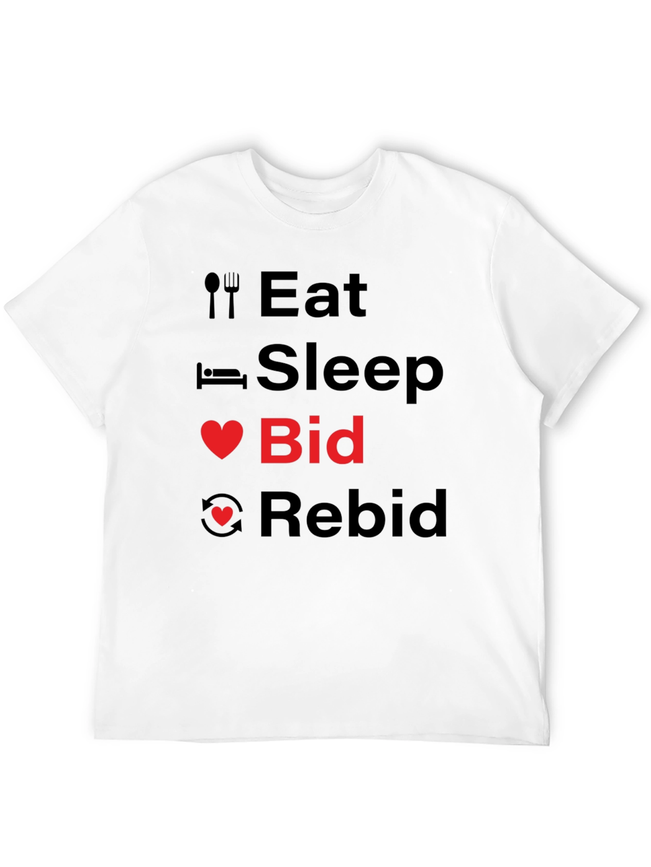 Eat Sleep Bid Rebid T-Shirt - Auction Lovers Tee